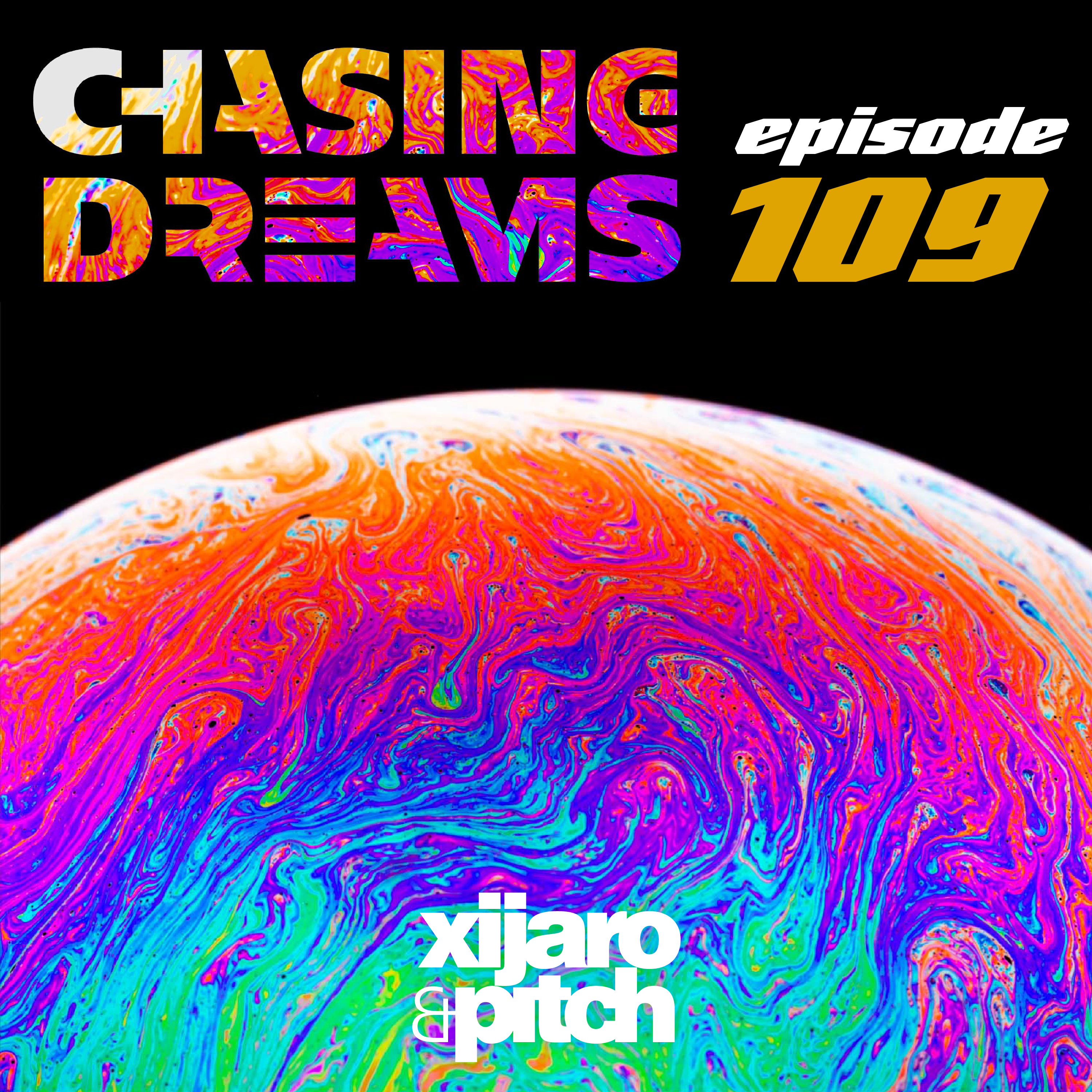 XiJaro & Pitch pres. Chasing Dreams 109