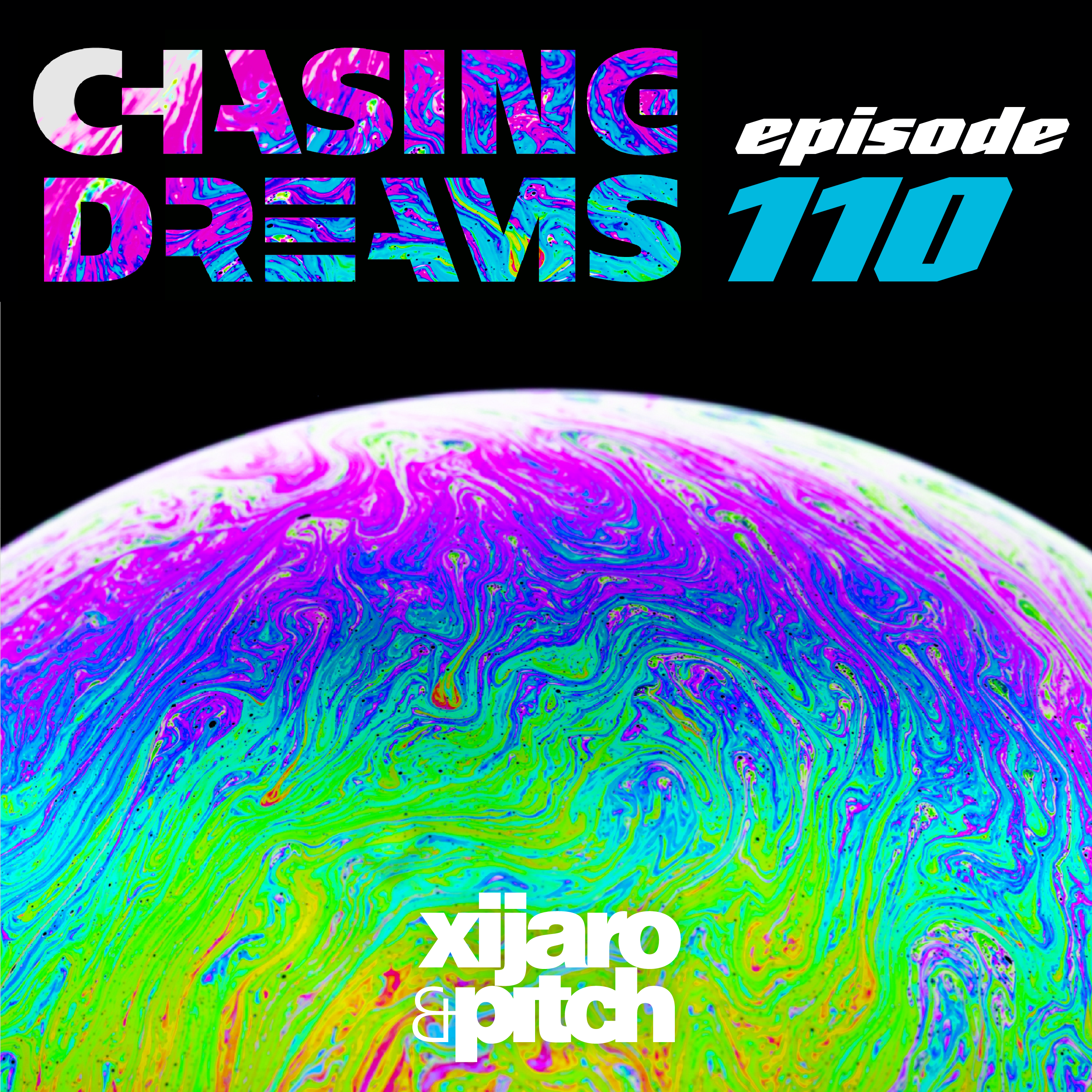 XiJaro & Pitch pres. Chasing Dreams 110