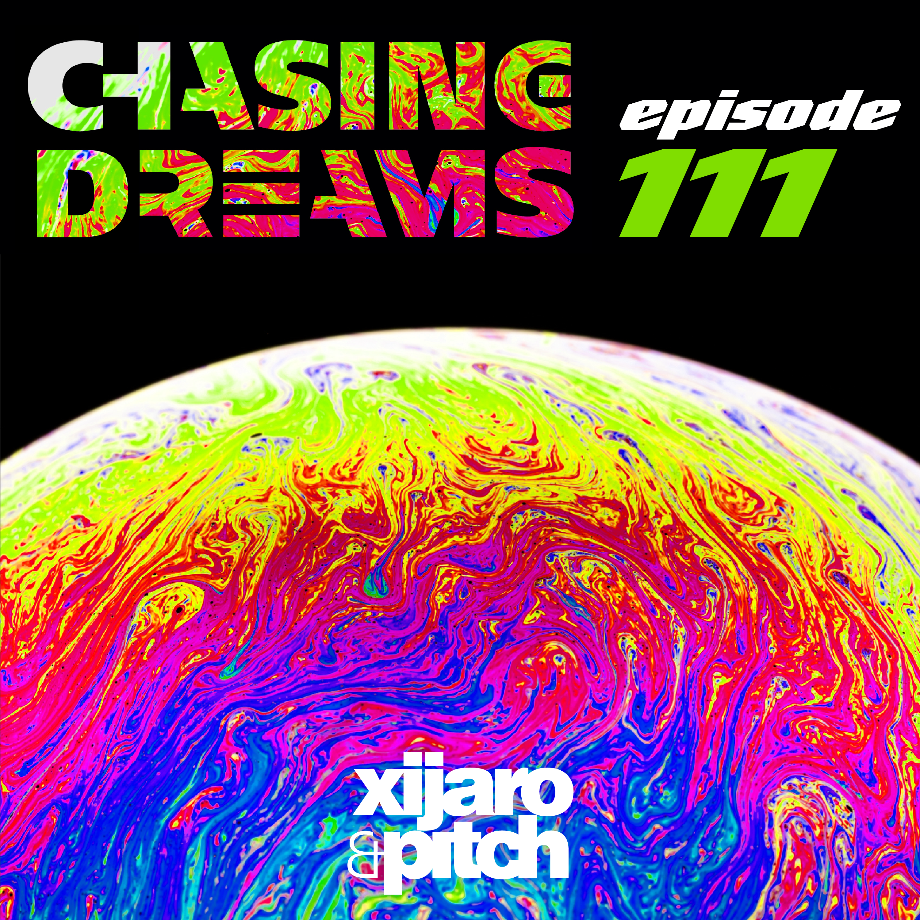 XiJaro & Pitch pres. Chasing Dreams 111